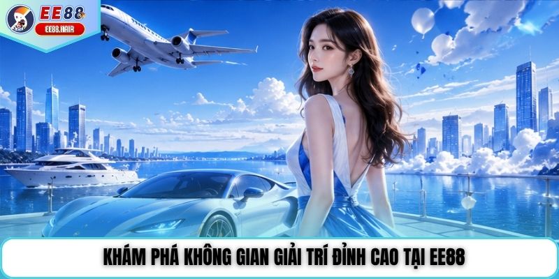 Minh họa các nhóm sảnh giải trí trên EE88